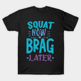 New Year Fitness Goals - To Squat Now and Brag Later! T-Shirt